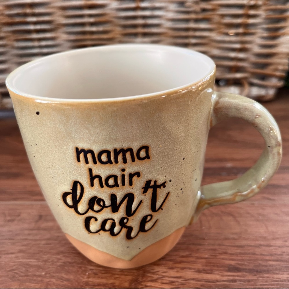Coffee mug by blue sky clay works. Mama hair don’t care script  Mother’s Day